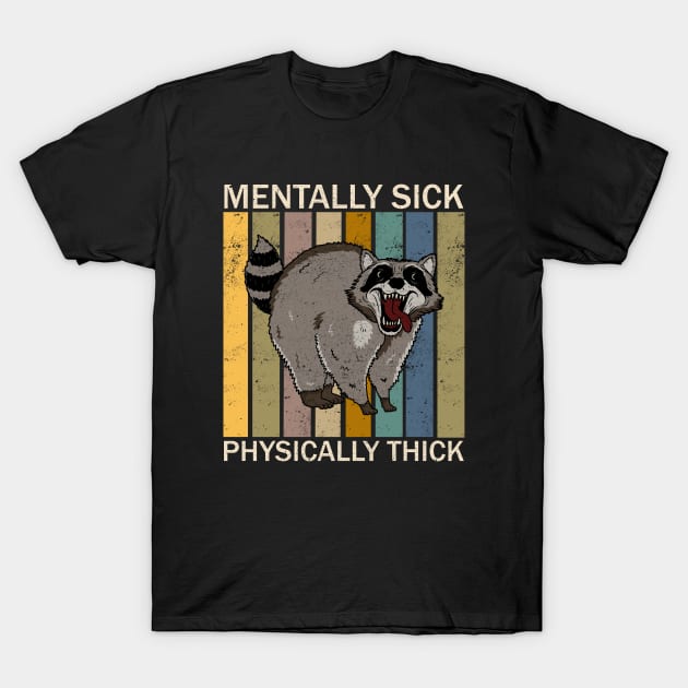 Mentally Sick Physically Thick T-Shirt by valentinahramov